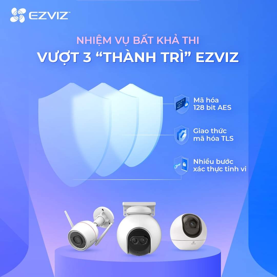 CAMERA EZVIZ NHIỆM VỤ BẤT KHẢ THI - VƯỢT 3 “THÀNH TRÌ” 